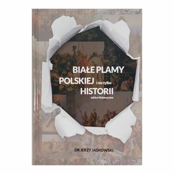 Białe Plamy Polskiej i nie tylko Historii TOM 1