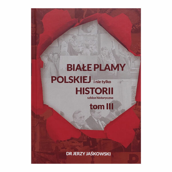 Białe Plamy Polskiej i nie tylko Historii TOM 3