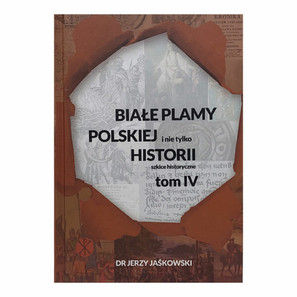 Białe Plamy Polskiej i nie tylko Historii TOM 4
